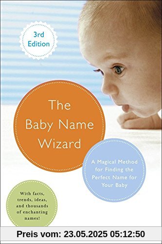 The Baby Name Wizard, Revised 3rd Edition: A Magical Method for Finding the Perfect Name for Your Baby