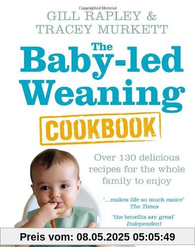 The Baby-led Weaning Cookbook: Over 130 delicious recipes for the whole family to enjoy