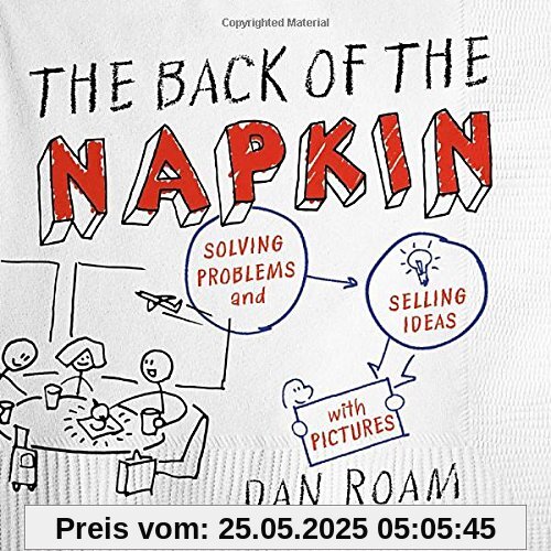 The Back of the Napkin (Expanded Edition): Solving Problems and Selling Ideas with Pictures