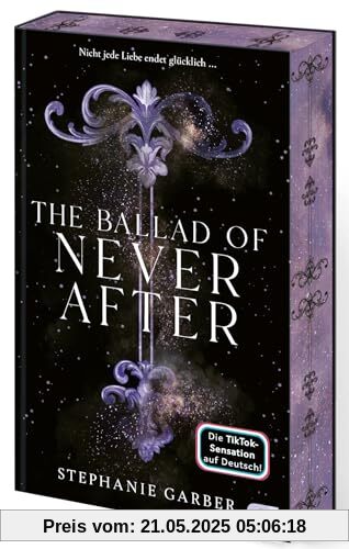 The Ballad of Never After: Der zweite Band der romantischen Fantasy-Bestsellerserie. Mit limitiertem Farbschnitt. TikTok made me buy it. (Die Once-Upon-A-Broken-Heart-Reihe, Band 2)