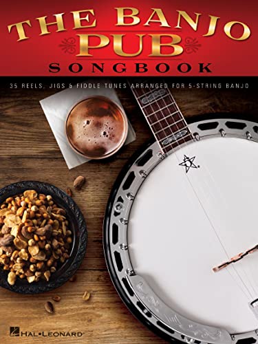 The Banjo Pub Songbook: 35 Reels, Jigs & Fiddle Tunes Arranged For 5-String Banjo: Noten, Sammelband für Banjo von HAL LEONARD