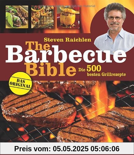 The Barbecue Bible: Die 500 besten Grillrezepte The Barbecue Bible: Die 500 besten Grillrezepte
