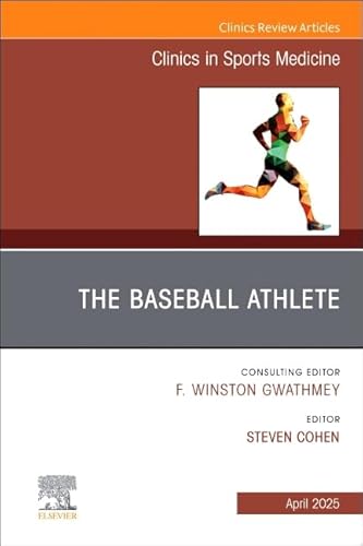 The Baseball Athlete, An Issue of Clinics in Sports Medicine (Volume 44-2) (The Clinics: Orthopedics, Volume 44-2) von Elsevier