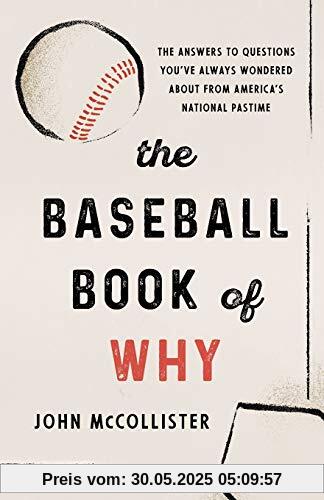 The Baseball Book of Why: The Answers to Questions You've Always Wondered about from America's National Pastime