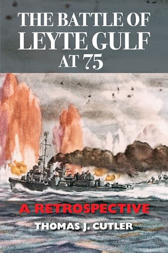 The Battle of Leyte Gulf at 75: A Retrospective von Naval Institute Press