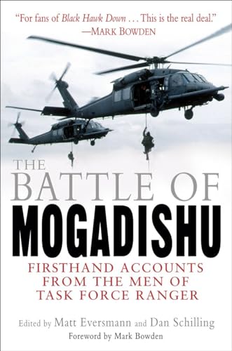 The Battle of Mogadishu: Firsthand Accounts from the Men of Task Force Ranger The Battle of Mogadishu: Firsthand Accounts from the Men of Task Force Ranger