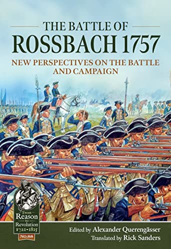 The Battle of Rossbach 1757: New Perspectives on the Battle and Campaign (From Reason to Revolution) von Helion & Company