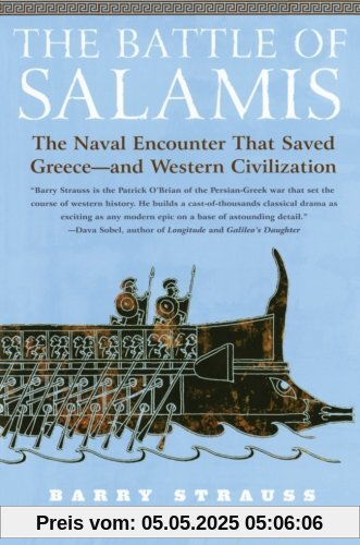 The Battle of Salamis: The Naval Encounter that Saved Greece -- and Western Civilization The Battle of Salamis: The Naval Encounter that Saved Greece -- and Western Civilization