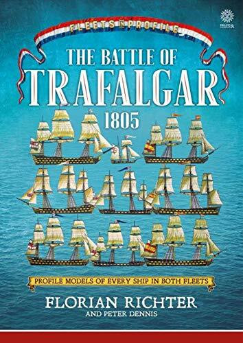 The Battle of Trafalgar 1805: Every Ship in Both Fleets in Profile: Profile Models of Every Sh...