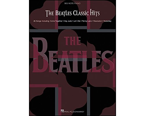 The Beatles: Classic Hits: Songbook für Klavier (Big Note Piano) von HAL LEONARD