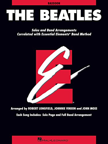 The Beatles: Essential Elements for Band Correlated Collections Bassoon: Bassoon, Solos and Band Arrangements Correlated with Essential Elements Band Method