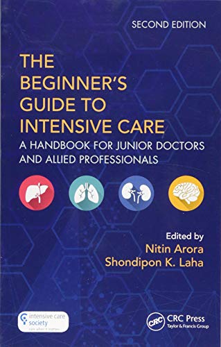 The Beginner's Guide to Intensive Care: A Handbook for Junior Doctors and Allied Professionals von CRC Press