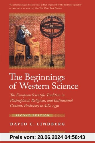 The Beginnings of Western Science: The European Scientific Tradition In Philosophical, Religious, And Institutional Context, Prehistory To A.D. 1450, Second Edition