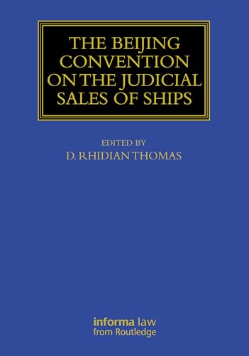 The Beijing Convention on the Judicial Sales of Ships (Maritime and Transport Law Library) von Informa Law
