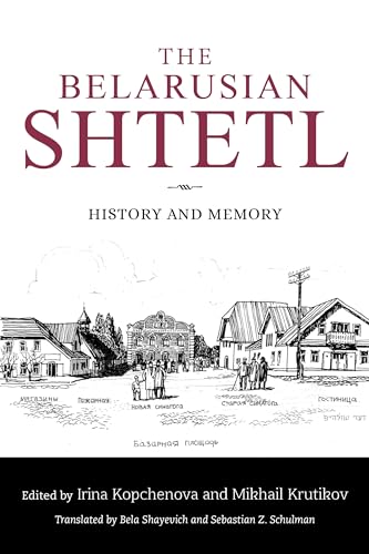 The Belarusian Shtetl: History and Memory (Jews of Eastern Europe) von Indiana University Press