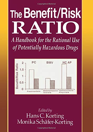 The Benefit/Risk Ratio: A Handbook for the Rational Use of Potentially Hazardous Drugs von CRC Press Inc