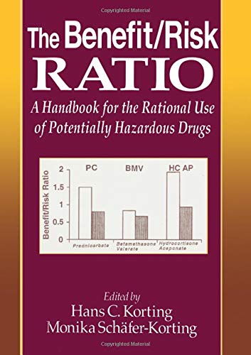 The Benefit/Risk Ratio: A Handbook for the Rational Use of Potentially Hazardous Drugs