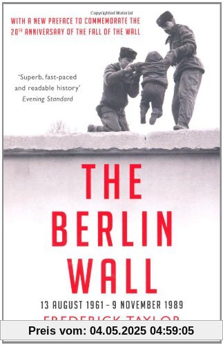 The Berlin Wall: 13 August 1961 - 9 November 1989