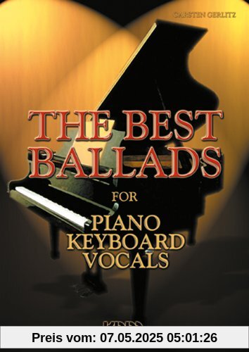 The Best Ballads, for Piano, Keyboard, Vocals The Best Ballads, for Piano, Keyboard, Vocals