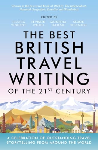 The Best British Travel Writing of the 21st Century: A Celebration of Outstanding Travel Storytelling from Around the World von Summersdale