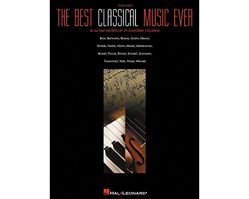 The Best Classical Music Ever Pf (World's Great Classical Music): Piano Solo von HAL LEONARD
