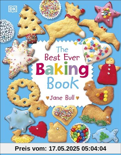 The Best Ever Baking Book: How to Bake Delicious Things to Eat (DK's Best Ever Cook Books)