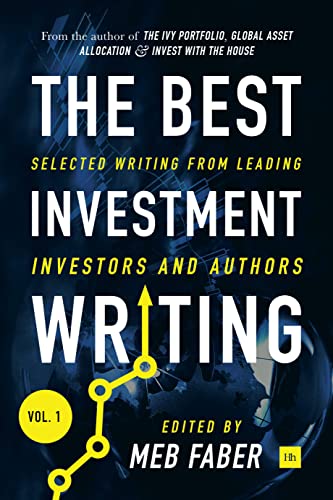 The Best Investment Writing Volume 1: Selected writing from leading investors and authors