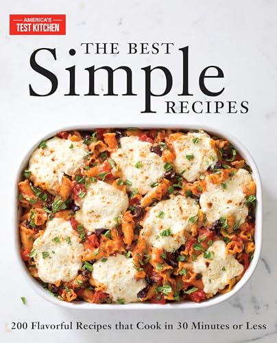 The Best Simple Recipes: More Than 200 Flavorful, Foolproof Recipes That Cook in 30 Minutes or Less von America's Test Kitchen
