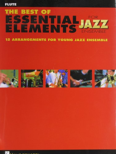 The Best of Essential Elements for Jazz Ensemble: 15 Selections from the Essential Elements for Jazz Ensemble - Flute The Best of Essential Elements for Jazz Ensemble: 15 Selections from the Essential Elements for Jazz Ensemble - Flute von HAL LEONARD