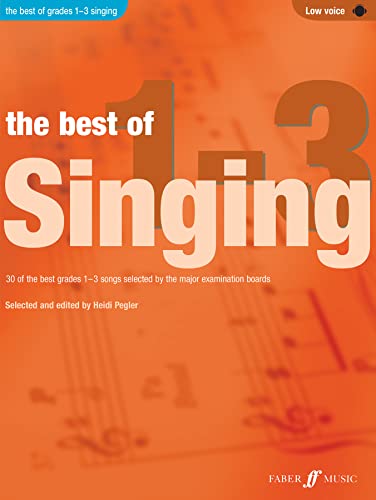 The Best of Singing Grades 1 - 3 (Low Voice): 30 of the Best Grades 1-3 Songs Selected by the Major Examination Boards (Best of Grade)