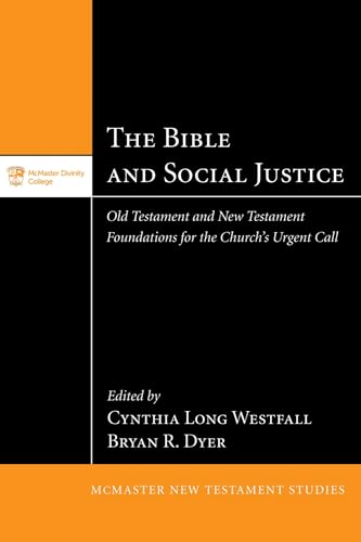 The Bible and Social Justice: Old Testament and New Testament Foundations for the Church's Urgent Call (McMaster New Testament Studies, Band 6) von Pickwick Publications