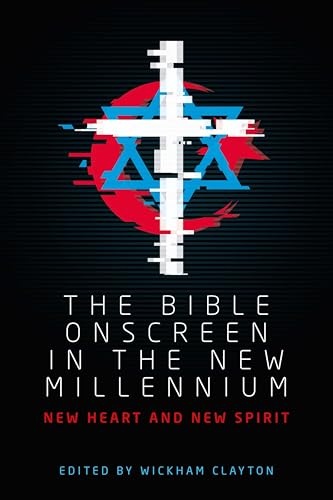 The Bible onscreen in the new millennium: New heart and new spirit (Manchester University Press) von Manchester University Press