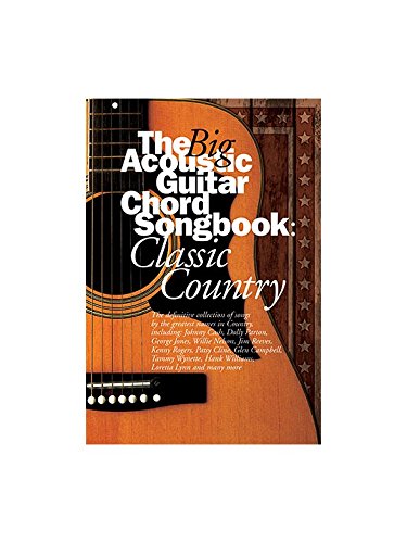 The Big Acoustic Guitar Chord Songbook: Classic Country. Für Text & Akkorde(mit Griffbildern)