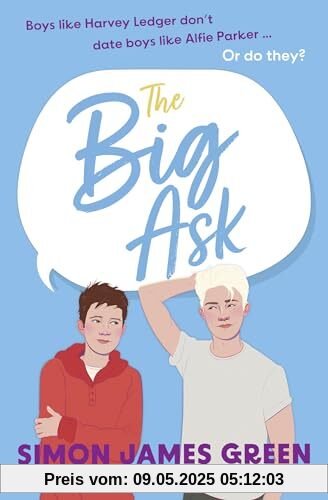The Big Ask: A life-affirming teen rom-com from award-winning author Simon James Green (Dyslexia-friendly)
