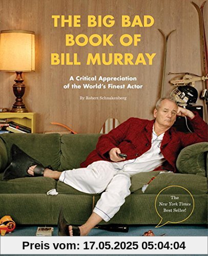 The Big Bad Book of Bill Murray: A Critical Appreciation of the World's Finest Actor The Big Bad Book of Bill Murray: A Critical Appreciation of the World's Finest Actor