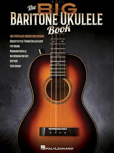 The Big Baritone Ukulele Book: 125 Popular Songs The Big Baritone Ukulele Book: 125 Popular Songs