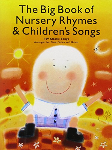 The Big Book of Nursery Rhymes & Children's Songs: 169 Classic Songs Arranged for Piano, Voice and Guitar von Music Sales