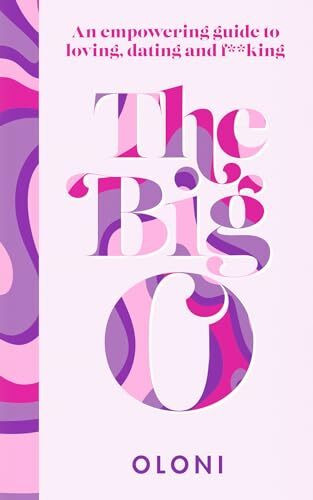 The Big O: The ultimate sex and relationship guide from Twitter guru and LaidBare podcast host... The Big O: The ultimate sex and relationship guide from Twitter guru and LaidBare podcast host...