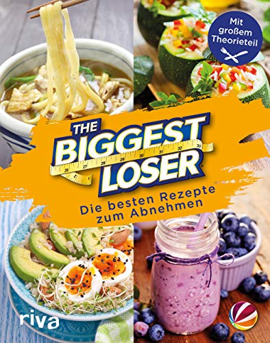 The Biggest Loser: Die besten Rezepte zum Abnehmen. Das Kochbuch zum erfolgreichen SAT.1-Format „Leben Leicht gemacht – The Biggest Loser“ von RIVA