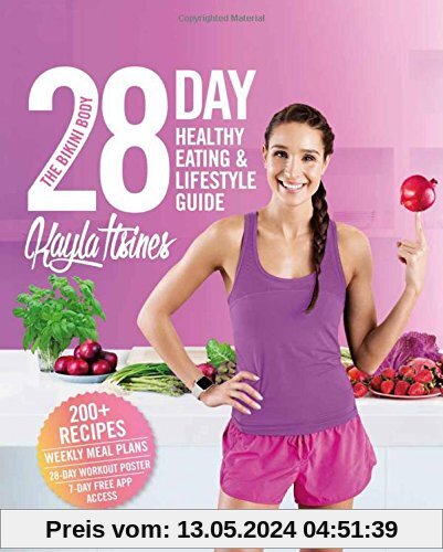 The Bikini Body 28-Day Healthy Eating & Lifestyle Guide: 200 Recipes, Weekly Menus, 4-Week Workout Plan