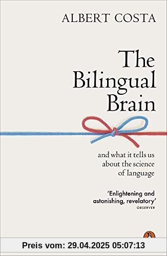 The Bilingual Brain: And What It Tells Us about the Science of Language The Bilingual Brain: And What It Tells Us about the Science of Language