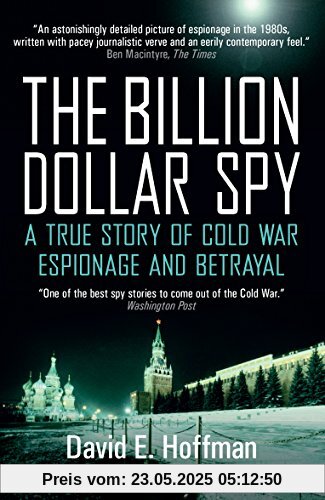 The Billion Dollar Spy: A True Story of Cold War Espionage and Betrayal The Billion Dollar Spy: A True Story of Cold War Espionage and Betrayal