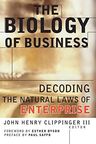 The Biology of Business: Decoding the Natural Laws of Enterprise (Jossey Bass Business & Management Series)