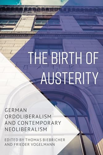 The Birth of Austerity: German Ordoliberalism and Contemporary Neoliberalism von Rowman & Littlefield Publishers