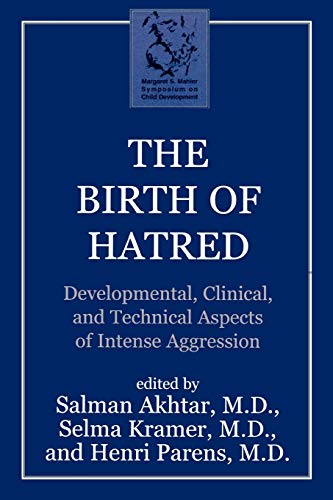 The Birth of Hatred: Developmental, Clinical, and Technical Aspects of Intense Aggression (Margaret S. Mahler) von Jason Aronson