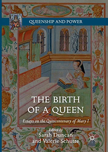 The Birth of a Queen: Essays on the Quincentenary of Mary I (Queenship and Power) von Palgrave Macmillan