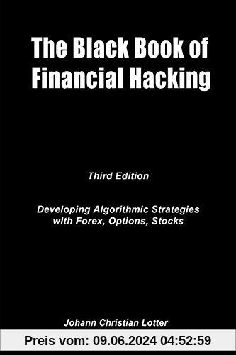 The Black Book of Financial Hacking: Passive Income with Algorithmic Trading Strategies