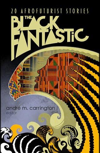 The Black Fantastic: 20 Afrofuturist Stories von Library of America