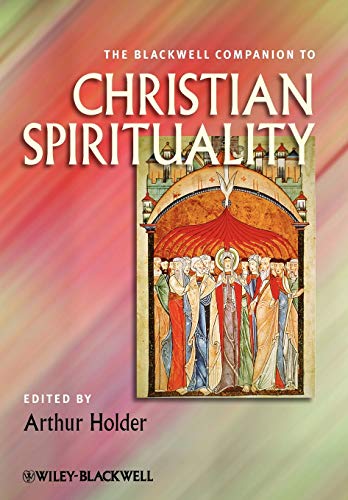 The Blackwell Companion to Christian Spirituality (Blackwell Companions to Religion)