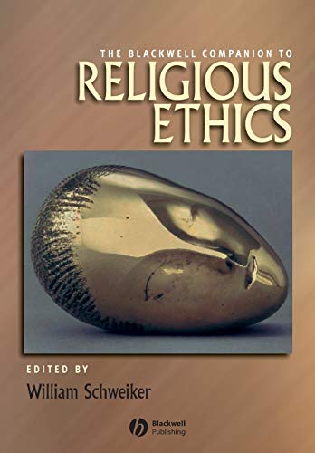 The Blackwell Companion to Religious Ethics (Wiley Blackwell Companions to Religion) von Wiley-Blackwell